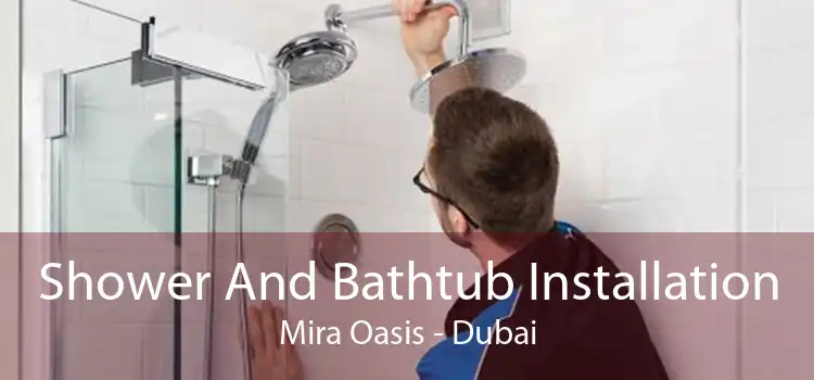 Shower And Bathtub Installation Mira Oasis - Dubai