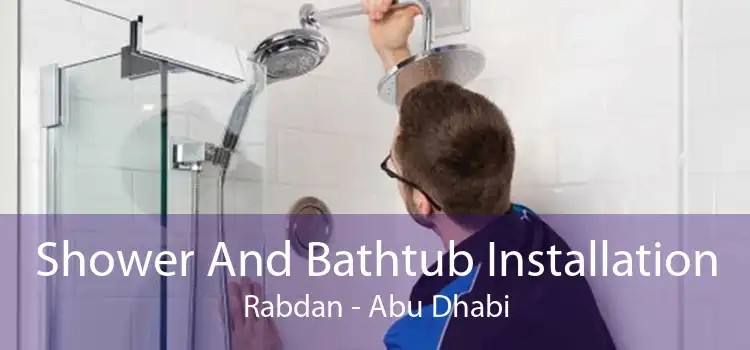 Shower And Bathtub Installation Rabdan - Abu Dhabi
