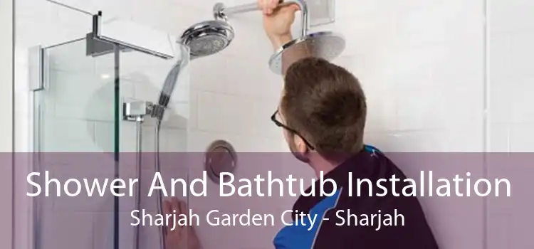 Shower And Bathtub Installation Sharjah Garden City - Sharjah