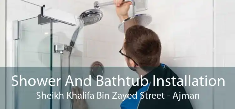 Shower And Bathtub Installation Sheikh Khalifa Bin Zayed Street - Ajman