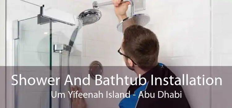 Shower And Bathtub Installation Um Yifeenah Island - Abu Dhabi