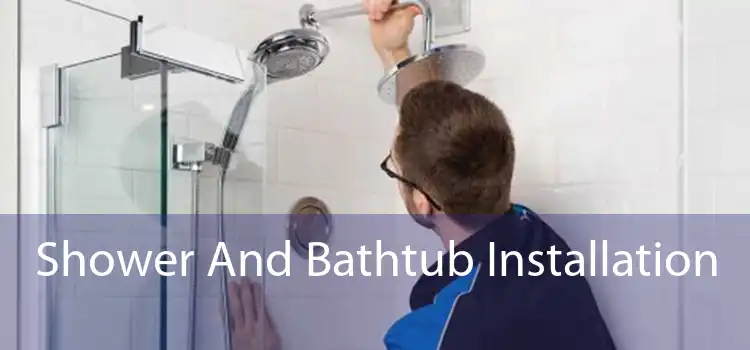 Shower And Bathtub Installation 