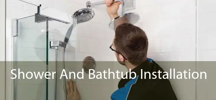 Shower And Bathtub Installation 