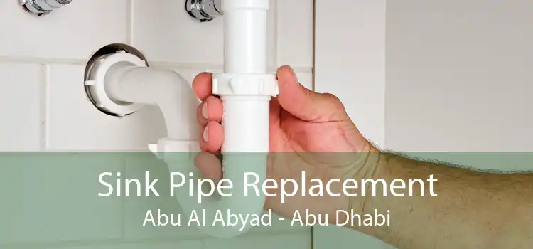Sink Pipe Replacement Abu Al Abyad - Abu Dhabi