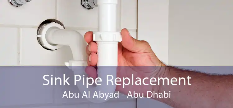 Sink Pipe Replacement Abu Al Abyad - Abu Dhabi