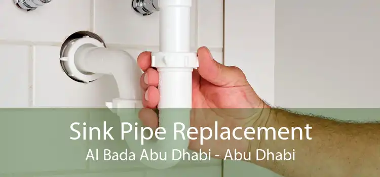 Sink Pipe Replacement Al Bada Abu Dhabi - Abu Dhabi