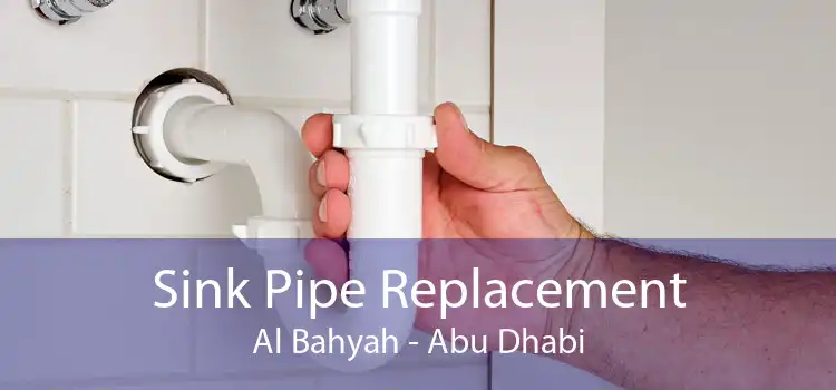 Sink Pipe Replacement Al Bahyah - Abu Dhabi