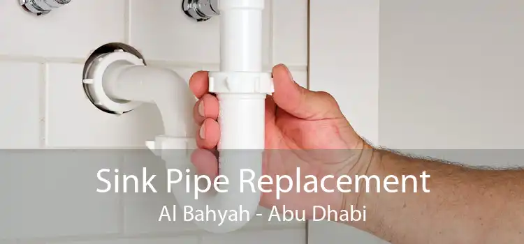 Sink Pipe Replacement Al Bahyah - Abu Dhabi