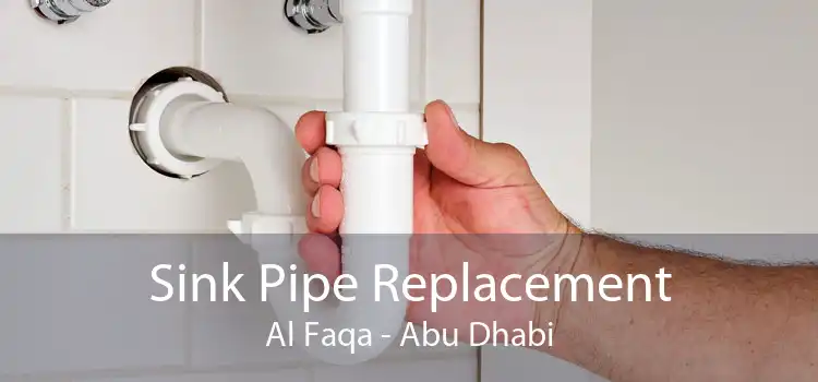 Sink Pipe Replacement Al Faqa - Abu Dhabi