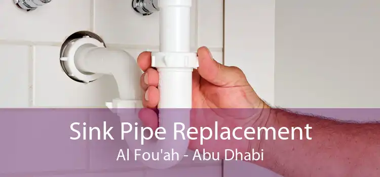 Sink Pipe Replacement Al Fou'ah - Abu Dhabi