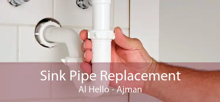 Sink Pipe Replacement Al Hello - Ajman