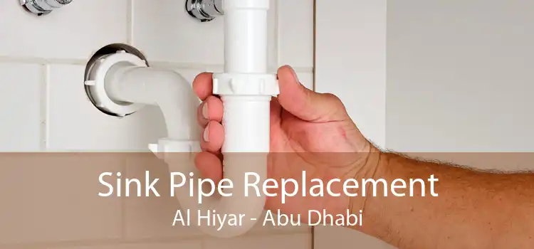 Sink Pipe Replacement Al Hiyar - Abu Dhabi