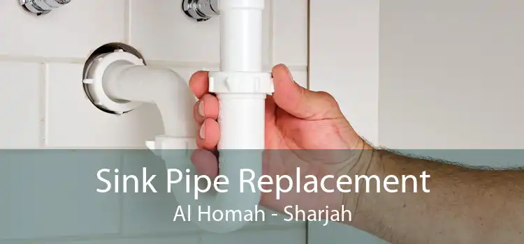 Sink Pipe Replacement Al Homah - Sharjah