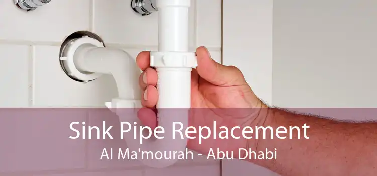 Sink Pipe Replacement Al Ma'mourah - Abu Dhabi