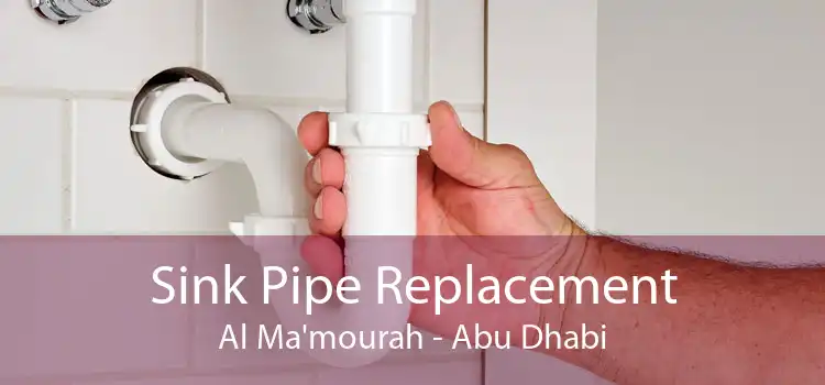 Sink Pipe Replacement Al Ma'mourah - Abu Dhabi