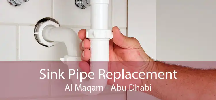 Sink Pipe Replacement Al Maqam - Abu Dhabi
