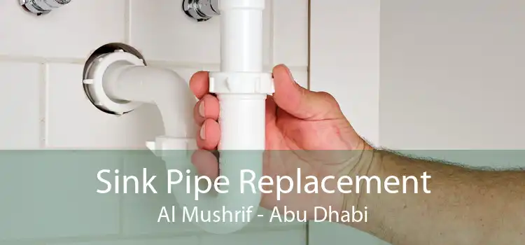 Sink Pipe Replacement Al Mushrif - Abu Dhabi