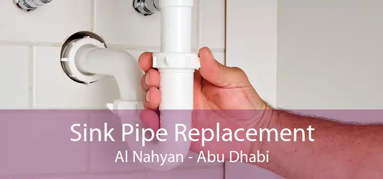 Sink Pipe Replacement Al Nahyan - Abu Dhabi