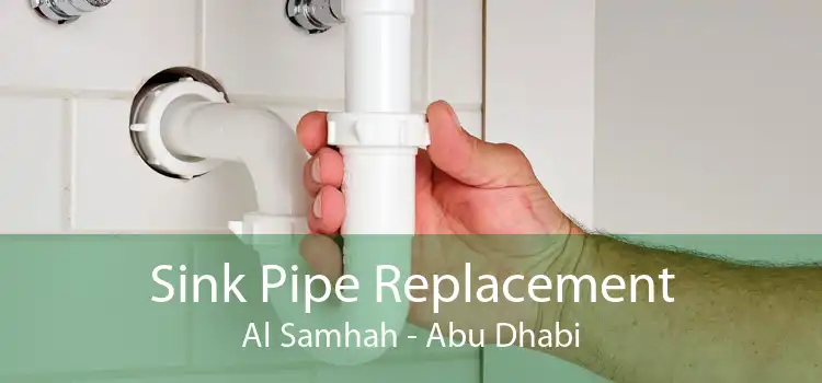 Sink Pipe Replacement Al Samhah - Abu Dhabi