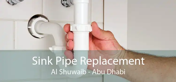 Sink Pipe Replacement Al Shuwaib - Abu Dhabi