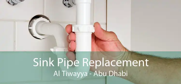 Sink Pipe Replacement Al Tiwayya - Abu Dhabi
