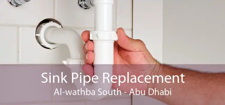 Sink Pipe Replacement Al-wathba South - Abu Dhabi