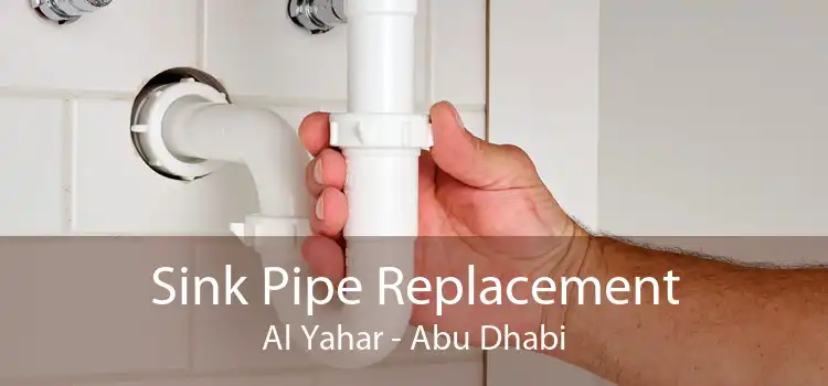 Sink Pipe Replacement Al Yahar - Abu Dhabi