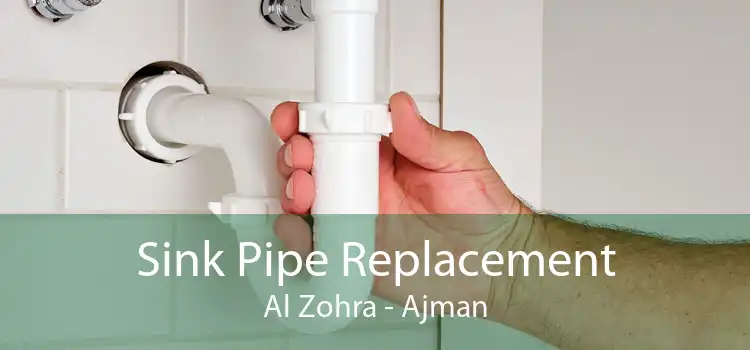 Sink Pipe Replacement Al Zohra - Ajman