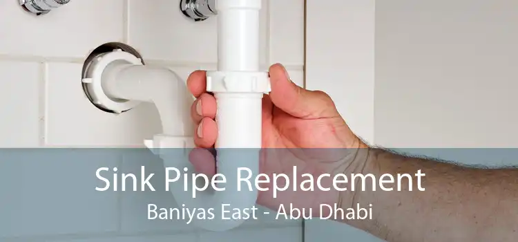 Sink Pipe Replacement Baniyas East - Abu Dhabi
