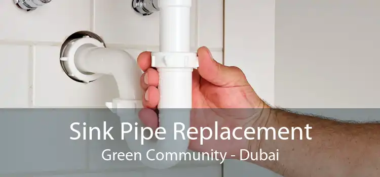 Sink Pipe Replacement Green Community - Dubai