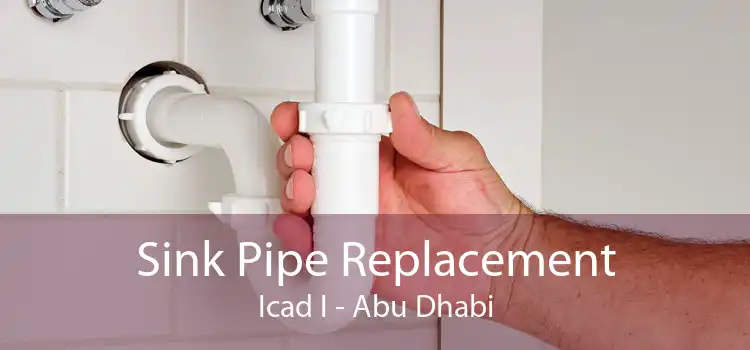 Sink Pipe Replacement Icad I - Abu Dhabi