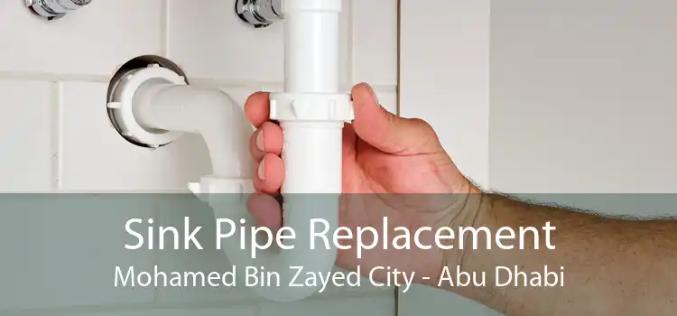Sink Pipe Replacement Mohamed Bin Zayed City - Abu Dhabi