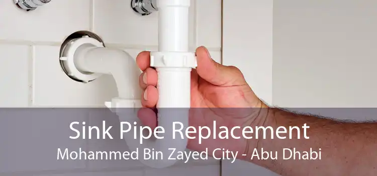 Sink Pipe Replacement Mohammed Bin Zayed City - Abu Dhabi