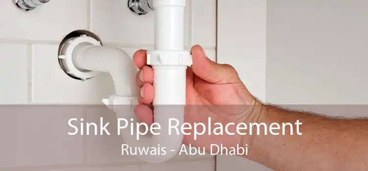 Sink Pipe Replacement Ruwais - Abu Dhabi
