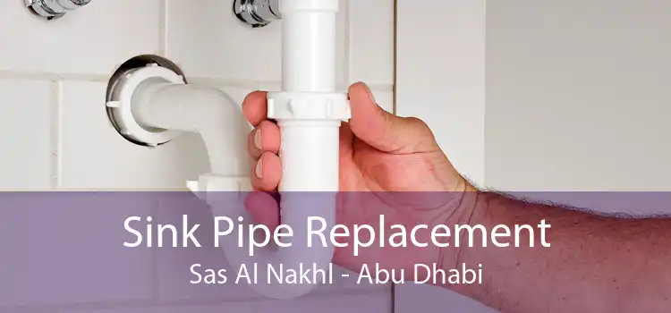 Sink Pipe Replacement Sas Al Nakhl - Abu Dhabi