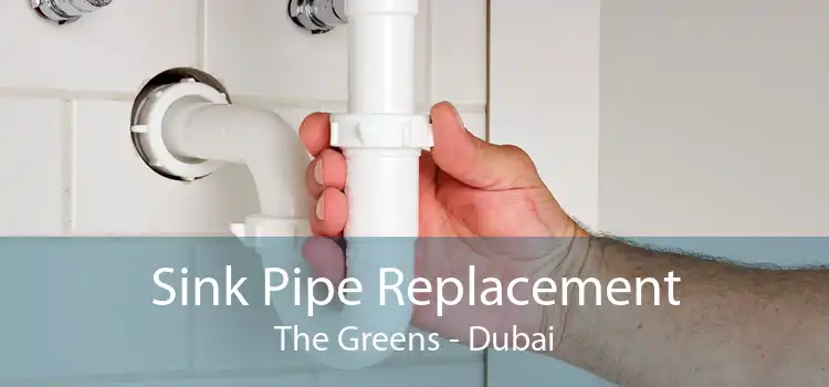 Sink Pipe Replacement The Greens - Dubai