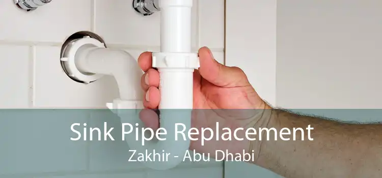 Sink Pipe Replacement Zakhir - Abu Dhabi