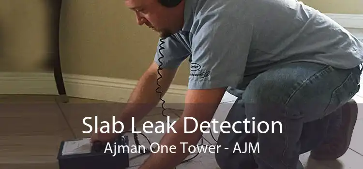 Slab Leak Detection Ajman One Tower - AJM