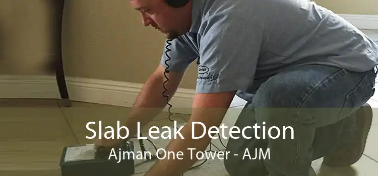 Slab Leak Detection Ajman One Tower - AJM