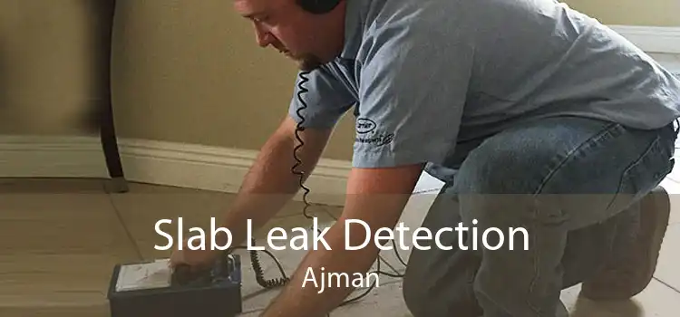 Slab Leak Detection Ajman