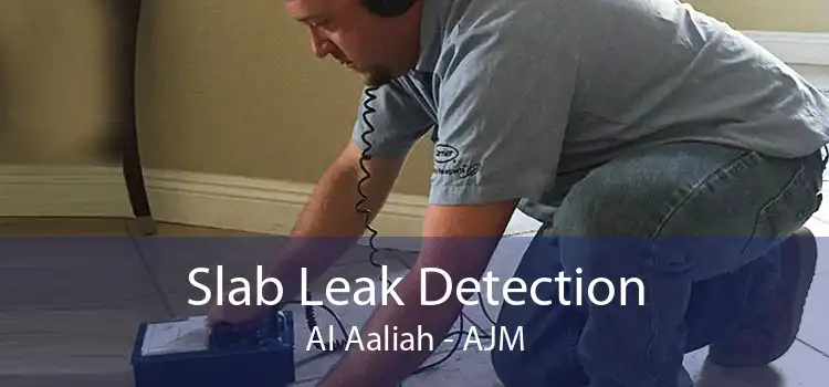 Slab Leak Detection Al Aaliah - AJM