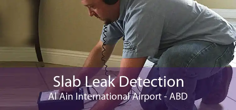 Slab Leak Detection Al Ain International Airport - ABD