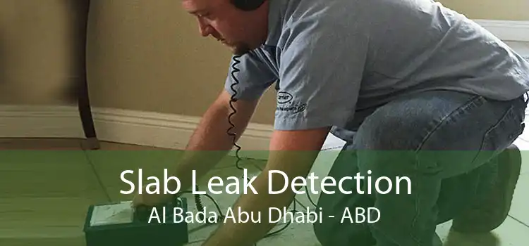 Slab Leak Detection Al Bada Abu Dhabi - ABD