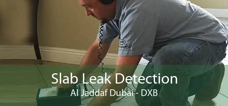 Slab Leak Detection Al Jaddaf Dubai - DXB