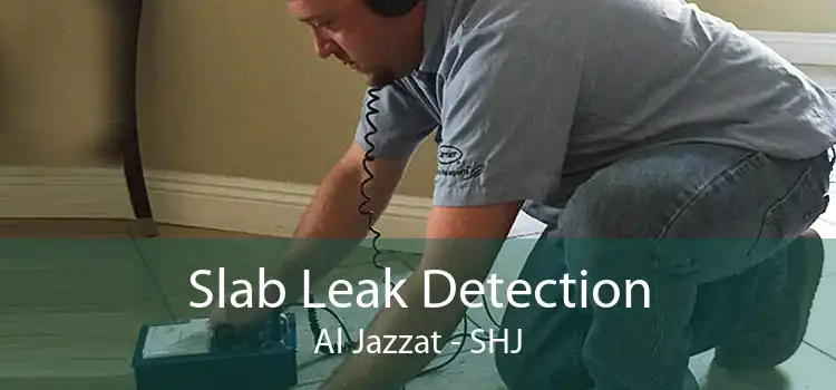 Slab Leak Detection Al Jazzat - SHJ