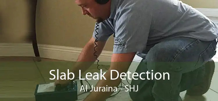 Slab Leak Detection Al Juraina - SHJ