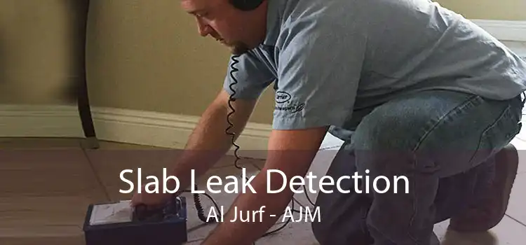 Slab Leak Detection Al Jurf - AJM