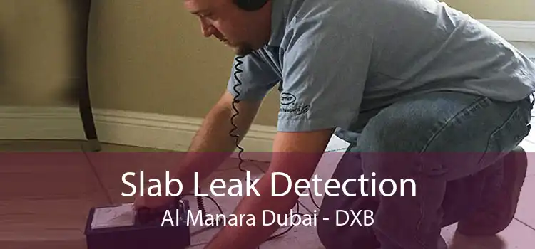 Slab Leak Detection Al Manara Dubai - DXB