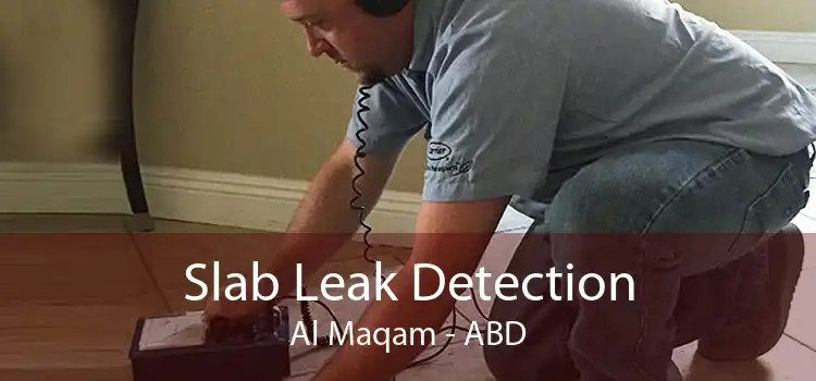 Slab Leak Detection Al Maqam - ABD