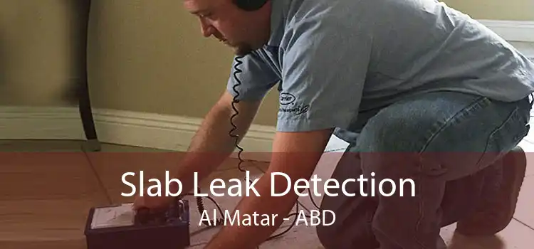 Slab Leak Detection Al Matar - ABD